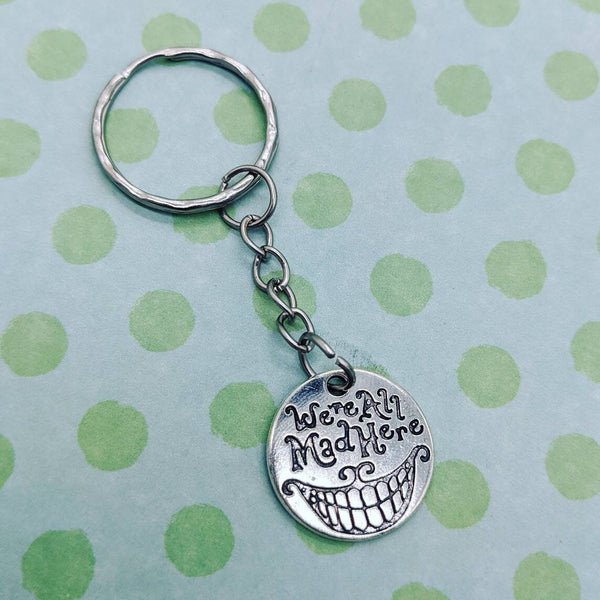 Alice gifts, fandom keychain, were all mad here, quirky gifts, quirky Keyring, sister gifts, bff gifts, geek gifts, fandom gifts,